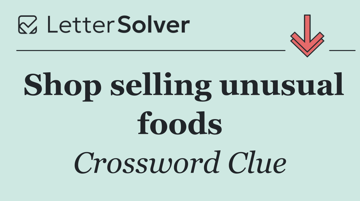 Shop selling unusual foods