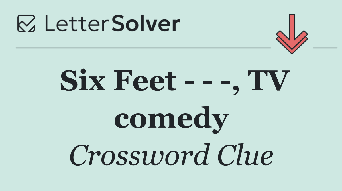 Six Feet      , TV comedy