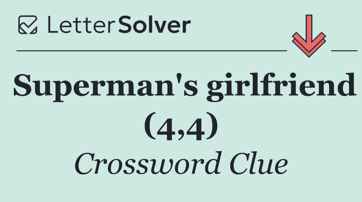 Superman's girlfriend (4,4)