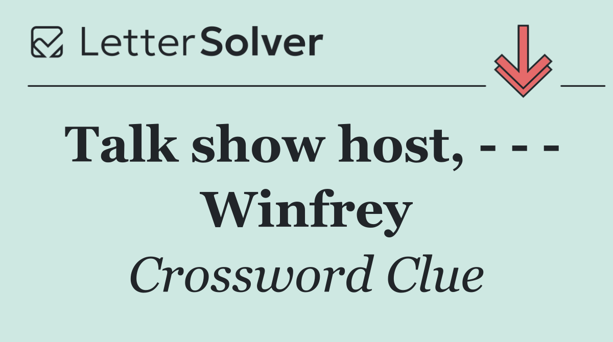 Talk show host,       Winfrey