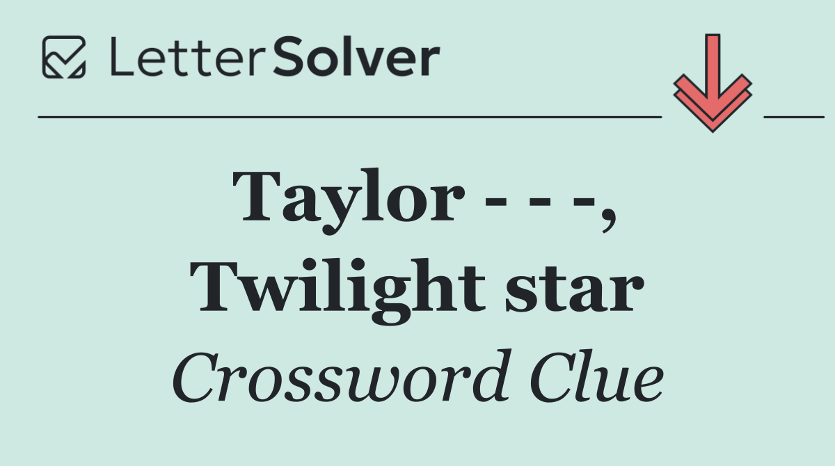 Taylor      , Twilight star