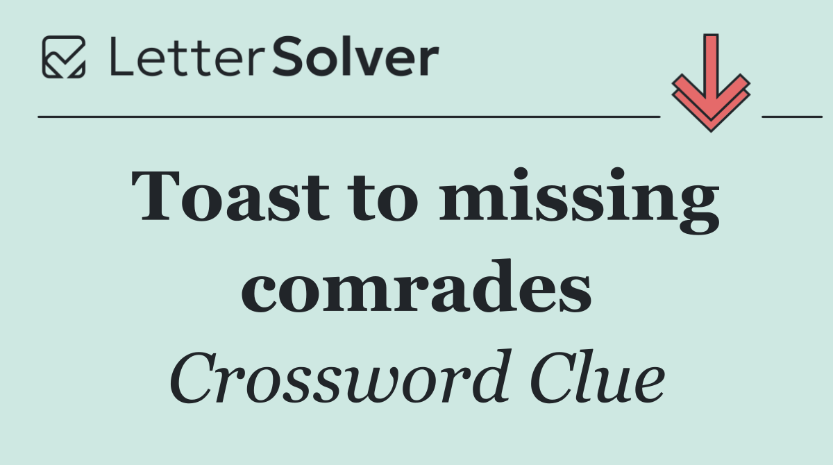 Toast to missing comrades