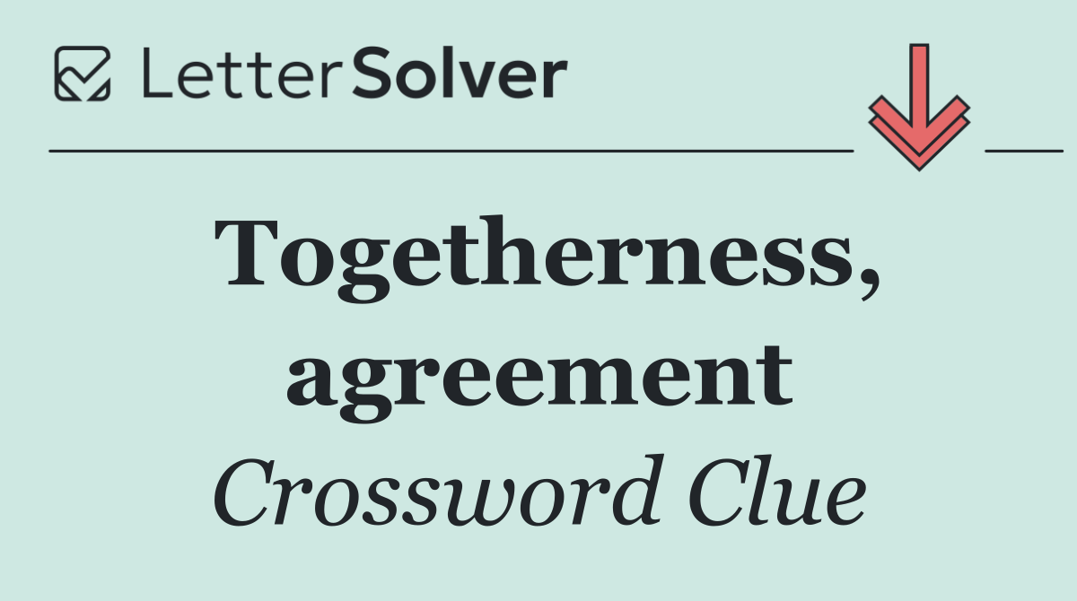 Togetherness, agreement