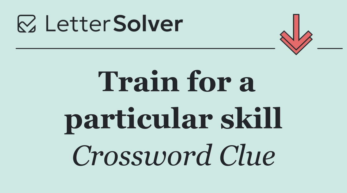 Train for a particular skill
