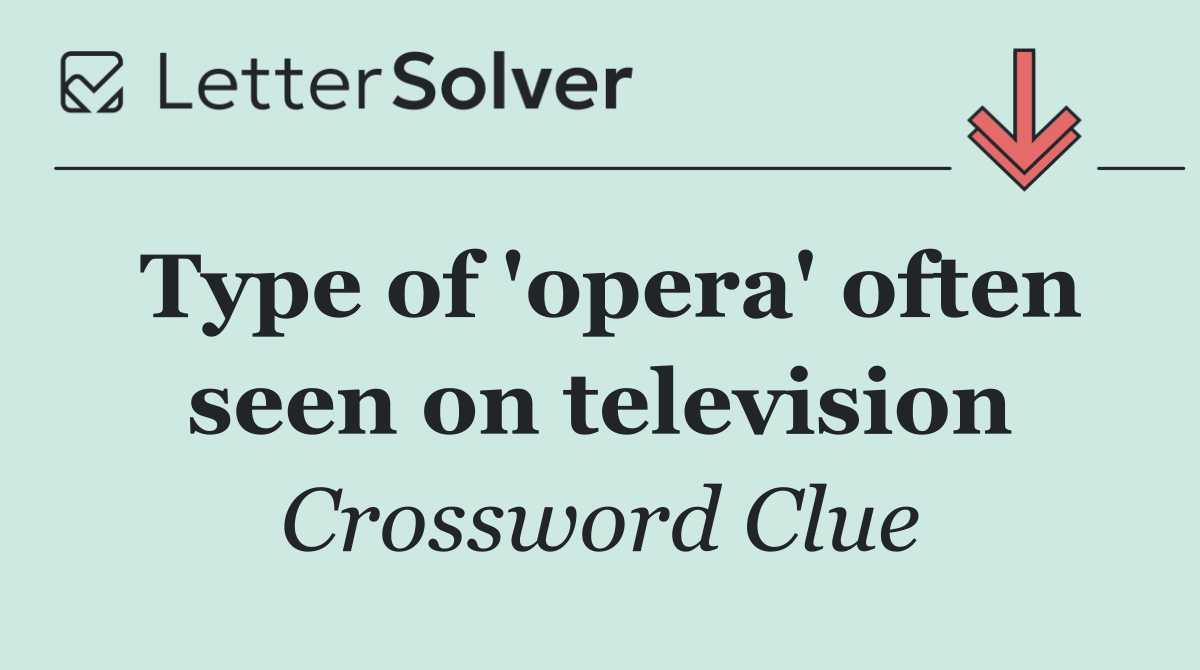 Type of 'opera' often seen on television