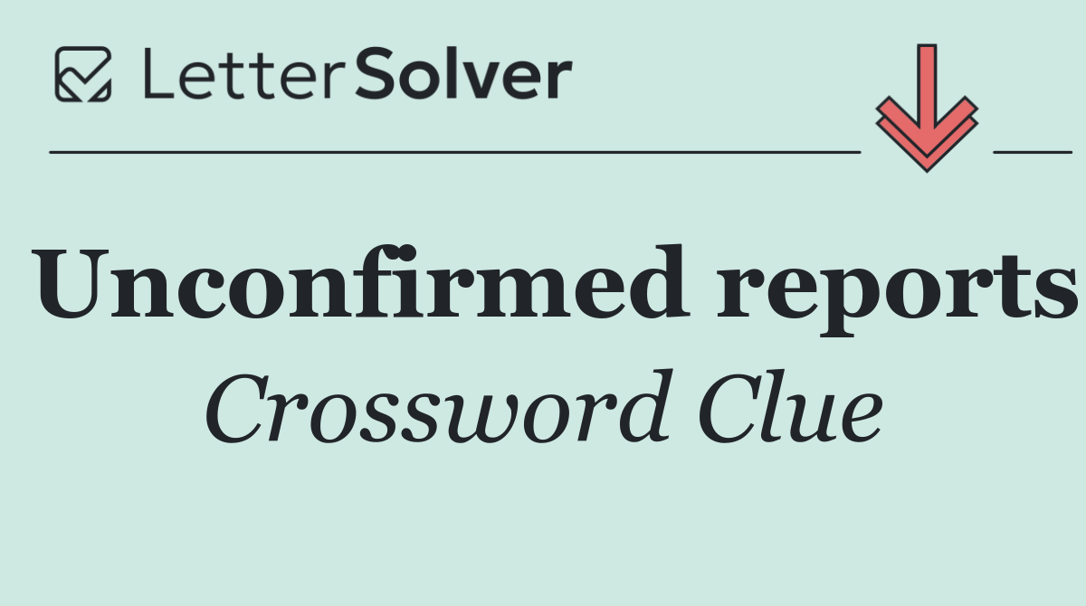 Unconfirmed reports