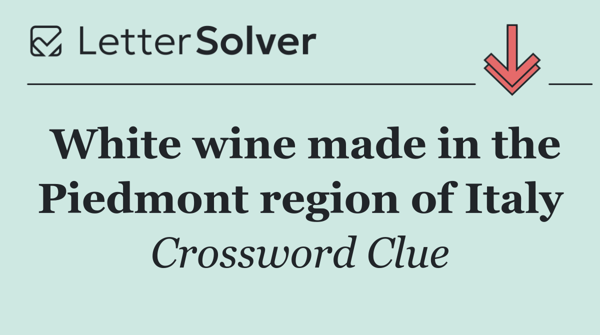 White wine made in the Piedmont region of Italy