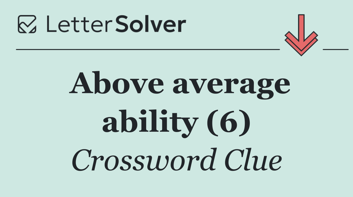 Above average ability (6)