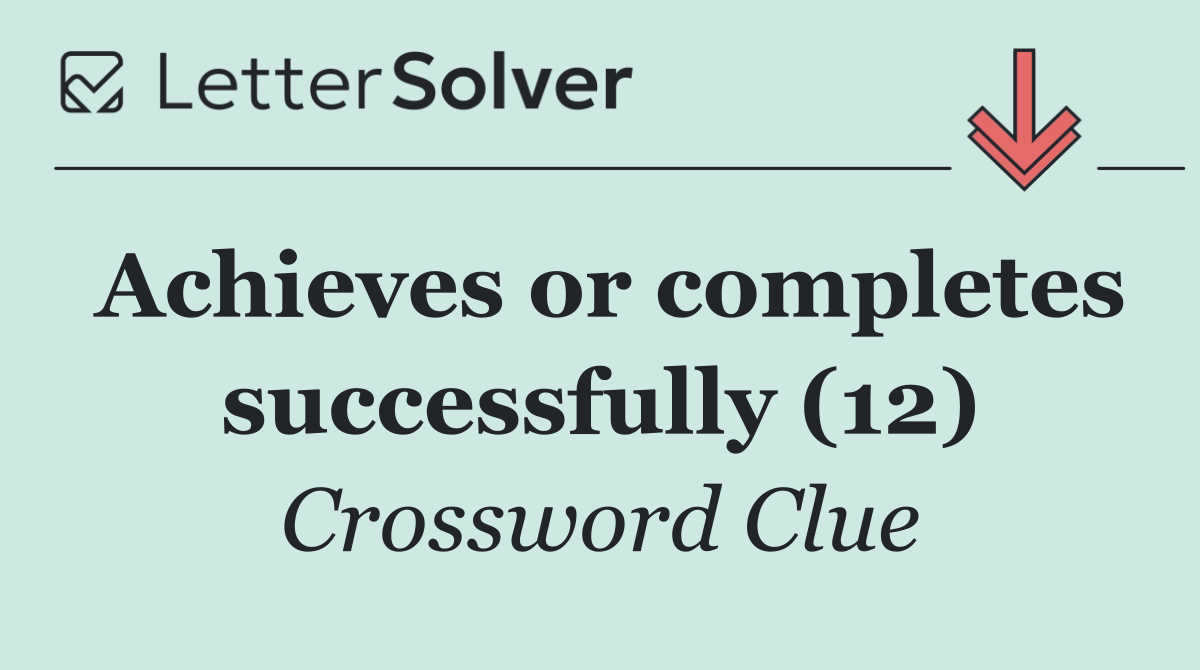Achieves or completes successfully (12)