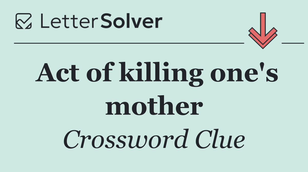 Act of killing one's mother