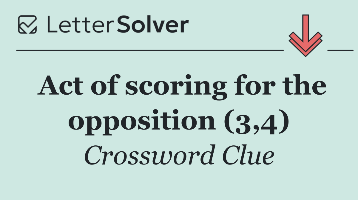 Act of scoring for the opposition (3,4)