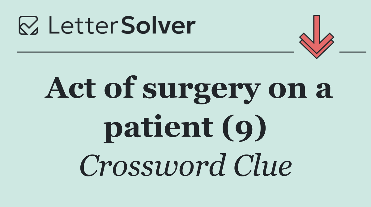 Act of surgery on a patient (9)