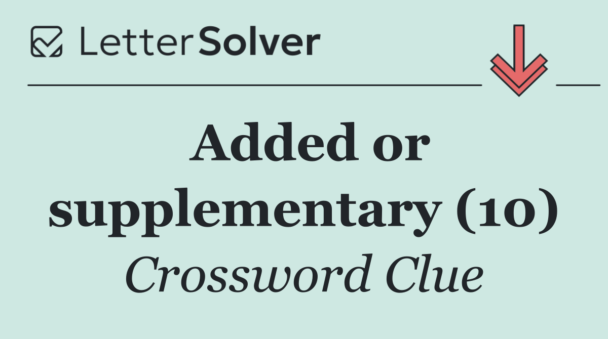 Added or supplementary (10)