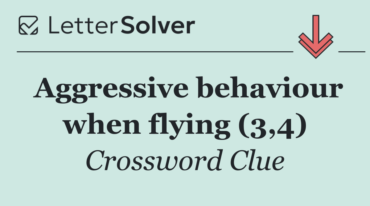 Aggressive behaviour when flying (3,4)