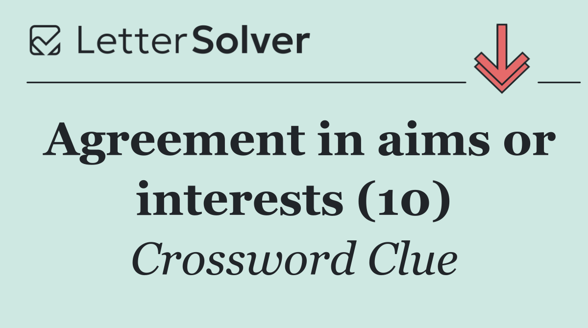 Agreement in aims or interests (10)