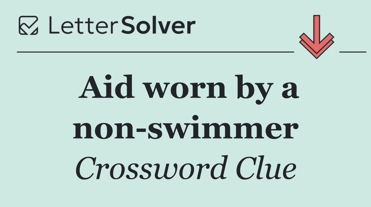 Aid worn by a non swimmer