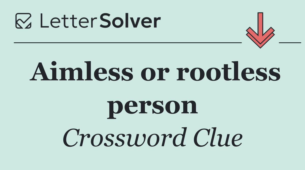 Aimless or rootless person