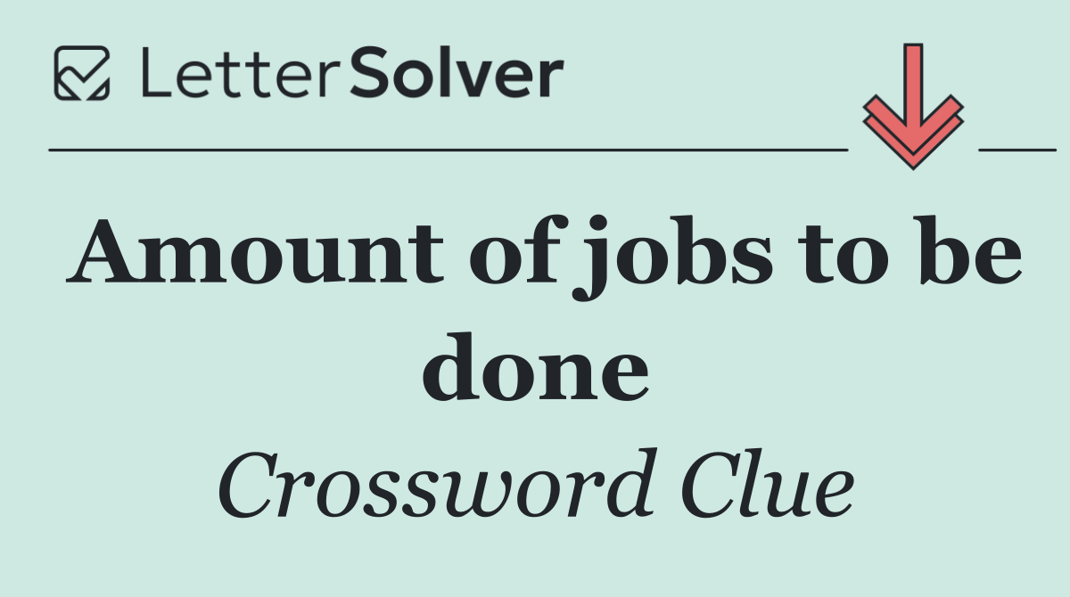 Amount of jobs to be done