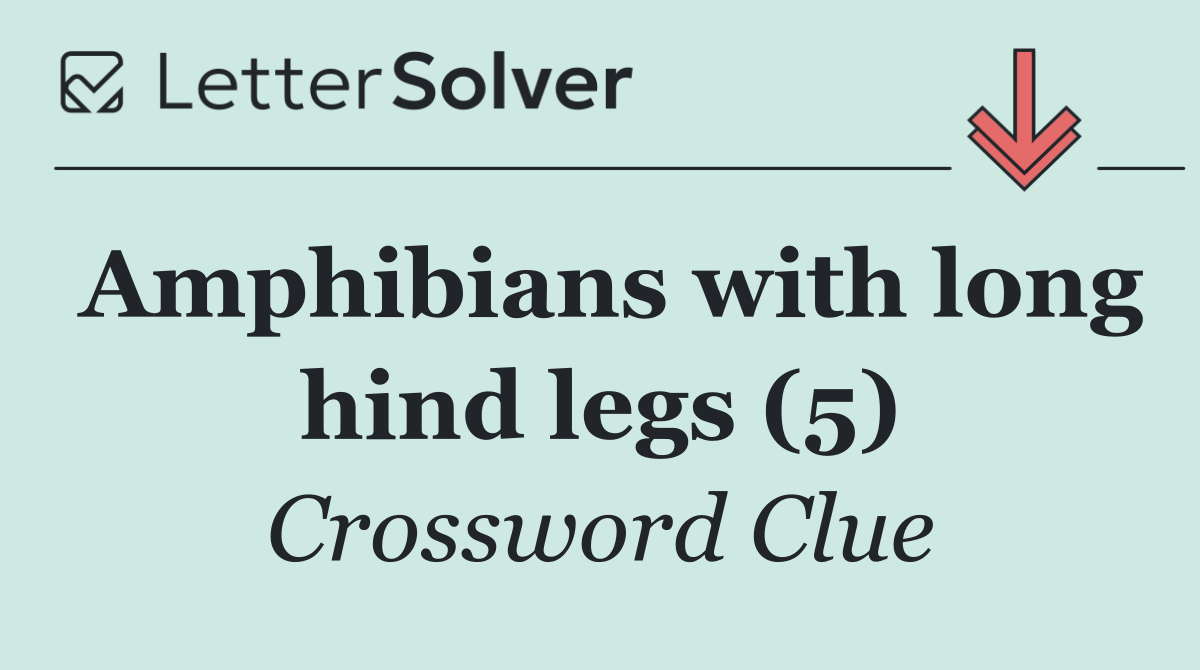 Amphibians with long hind legs (5)