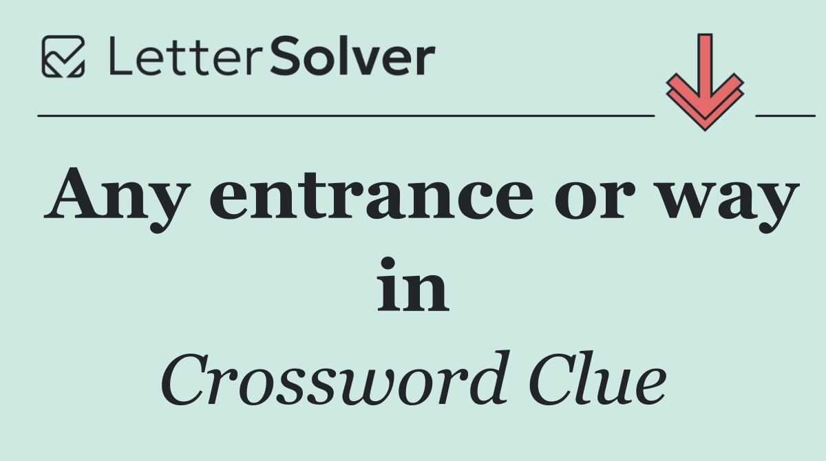 Any entrance or way in