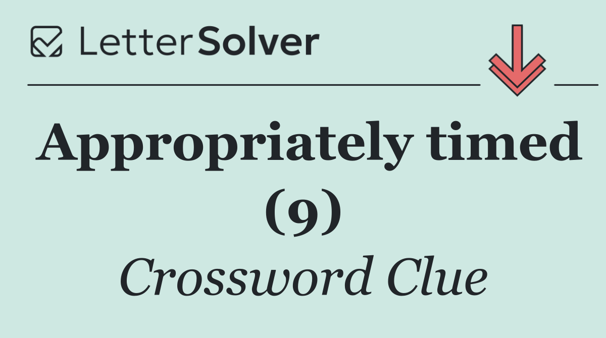 Appropriately timed (9)