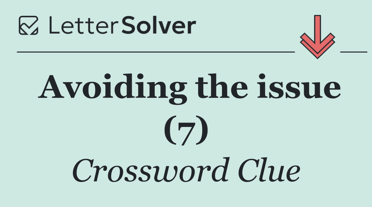 Avoiding the issue (7)