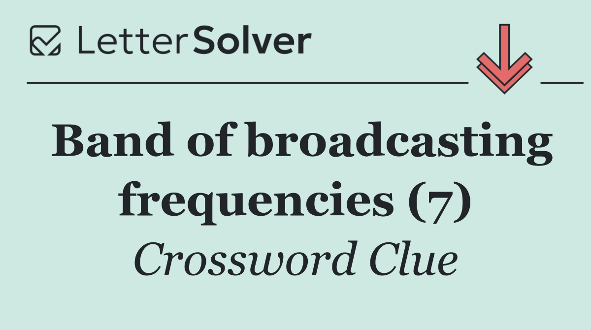 Band of broadcasting frequencies (7)