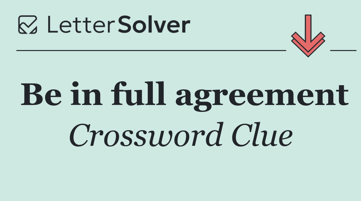 Be in full agreement