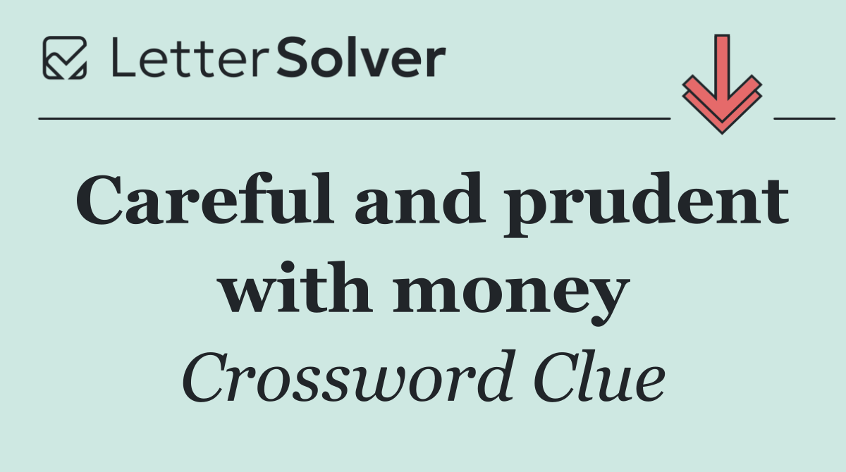 Careful and prudent with money