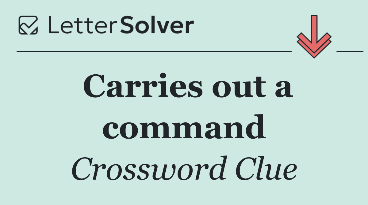 Carries out a command