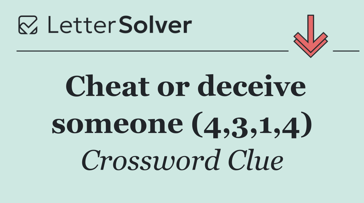 Cheat or deceive someone (4,3,1,4)