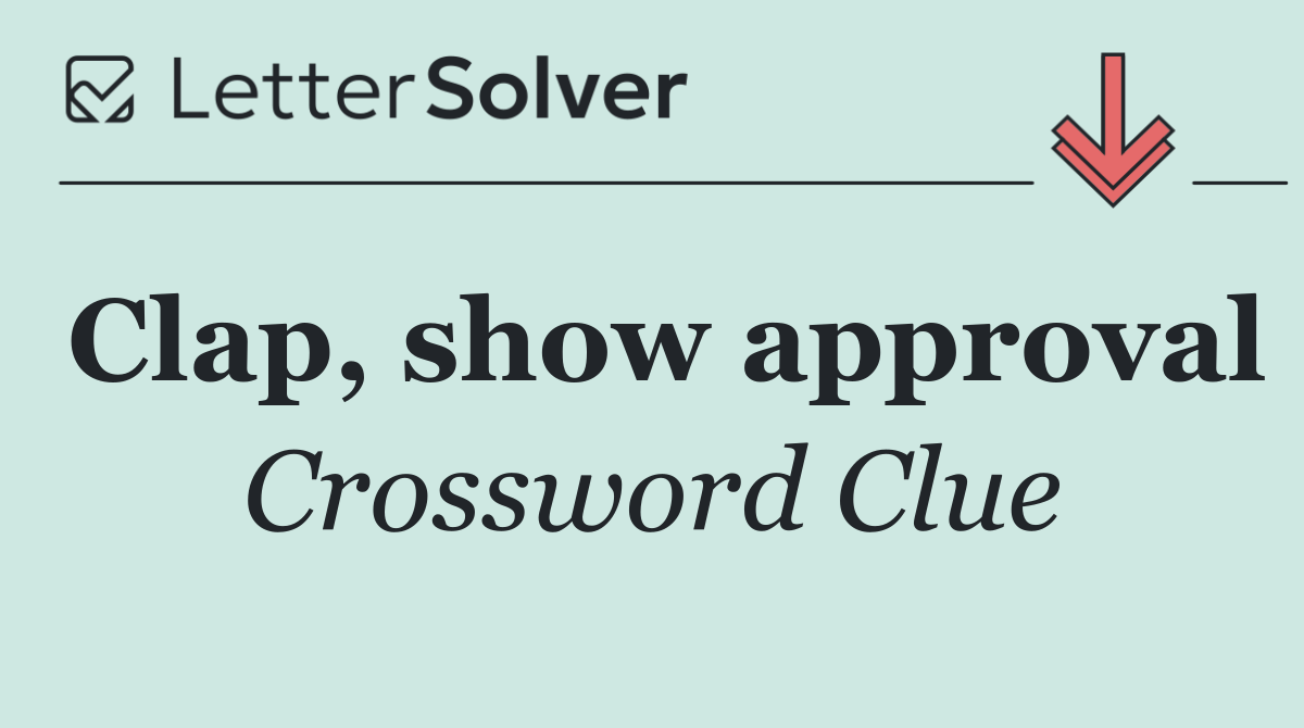 Clap, show approval