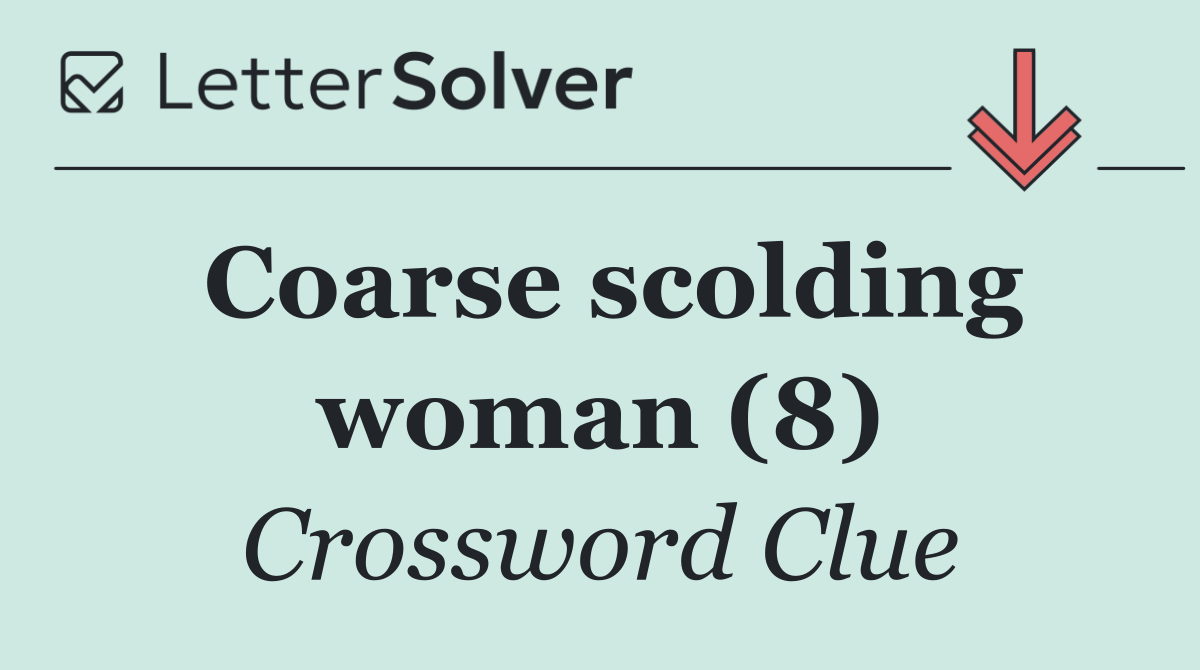 Coarse scolding woman (8)