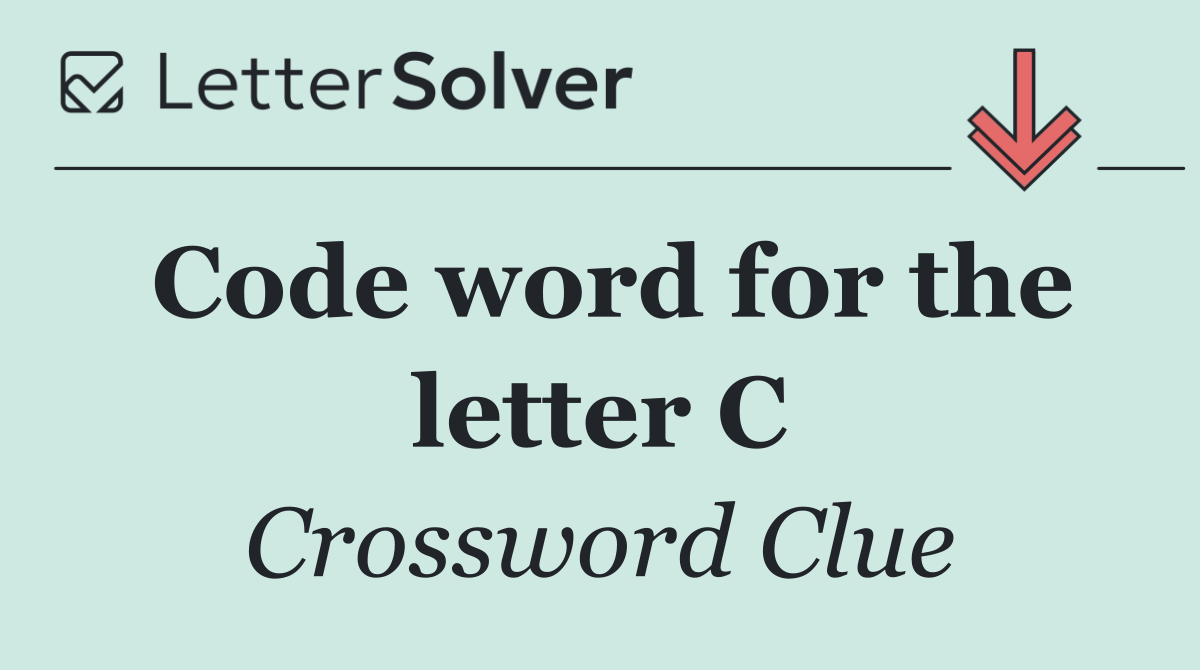 Code word for the letter C