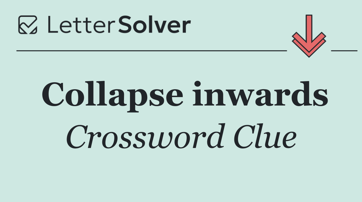 Collapse inwards