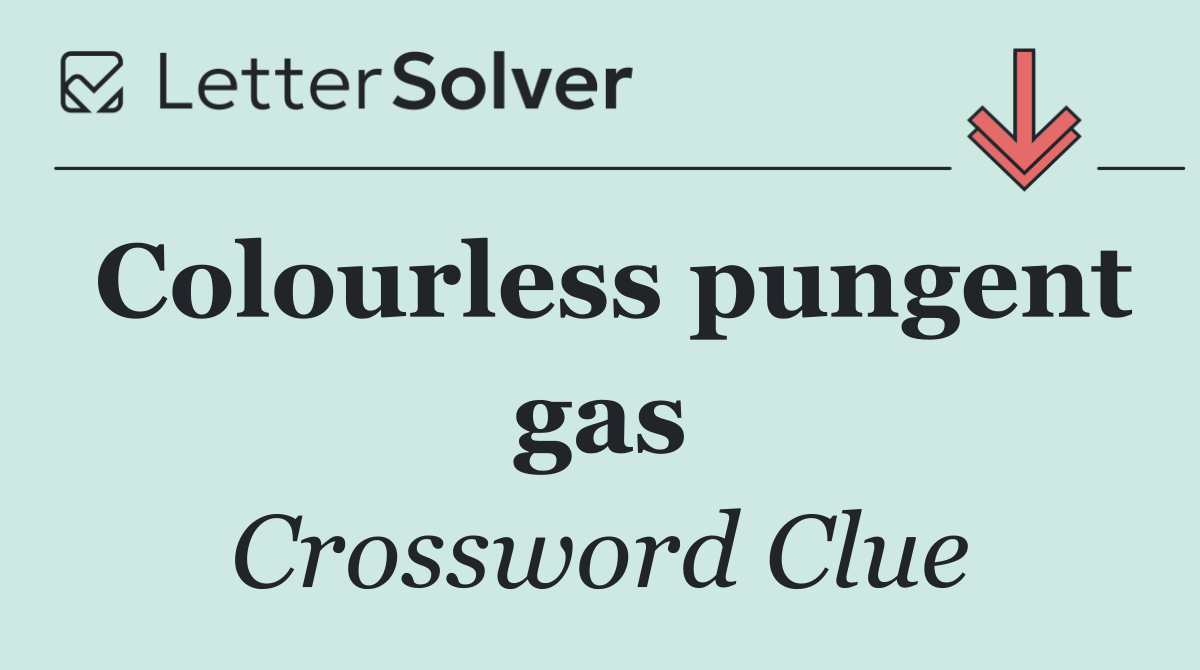 Colourless pungent gas