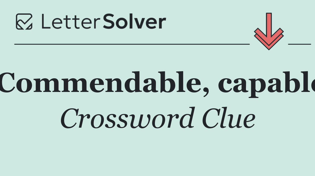 Commendable, capable