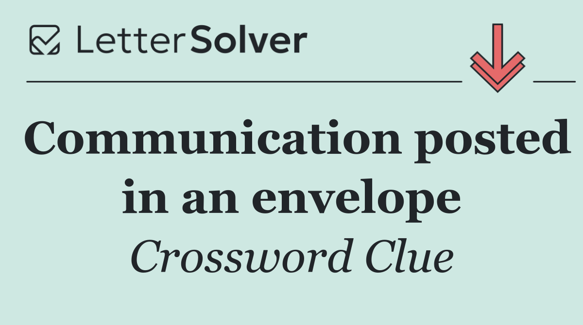 Communication posted in an envelope