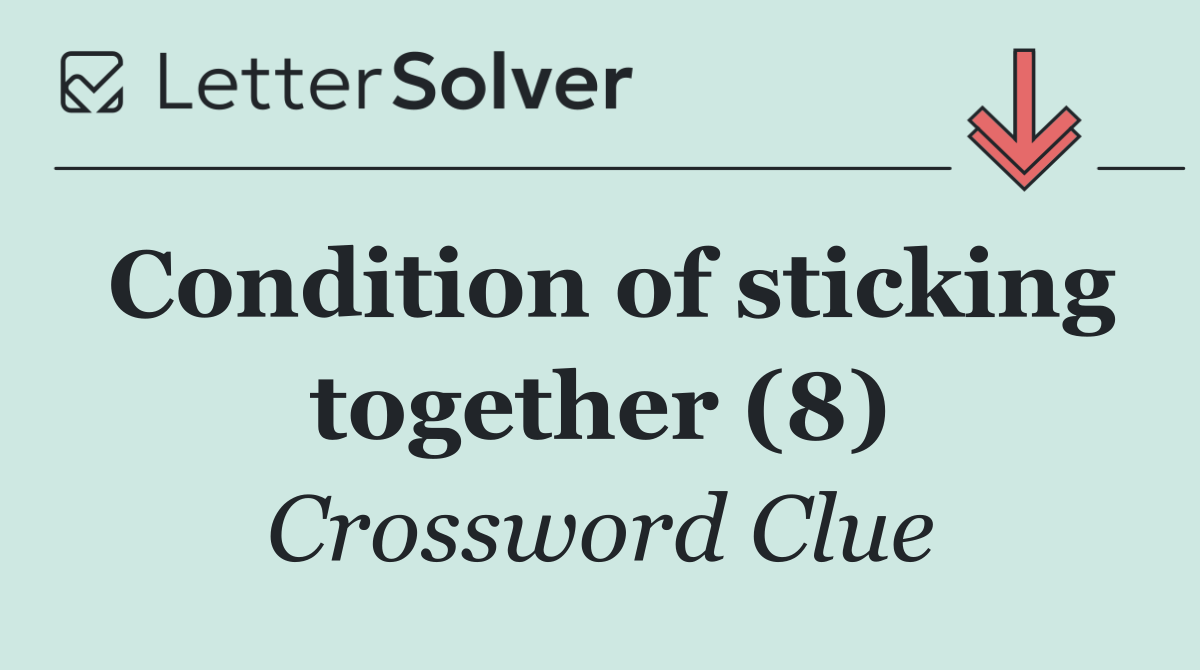 Condition of sticking together (8)