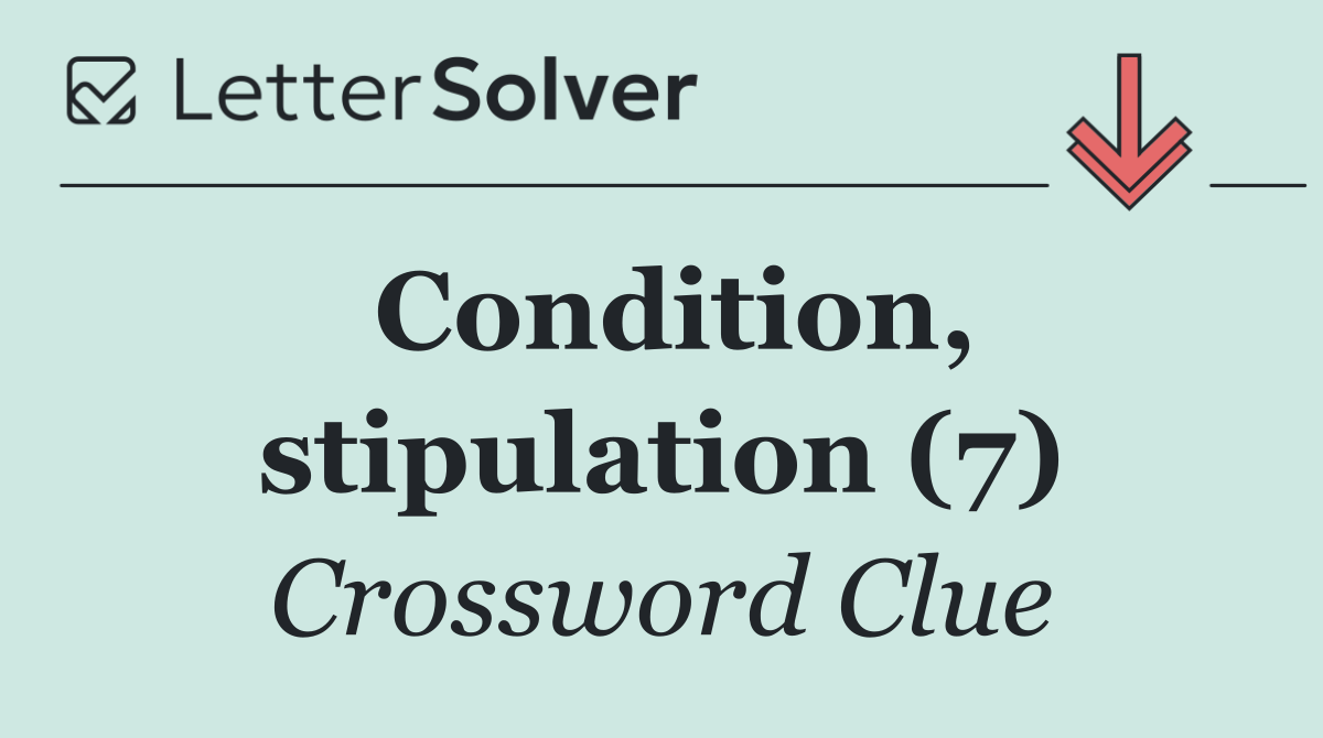 Condition, stipulation (7)