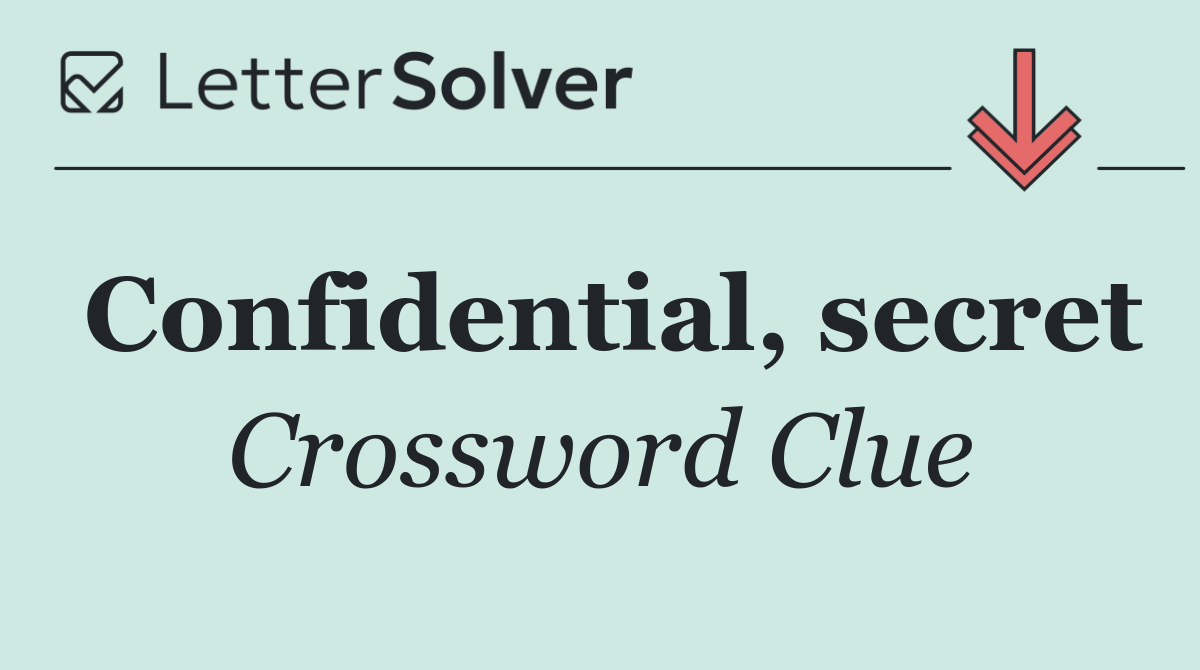 Confidential, secret