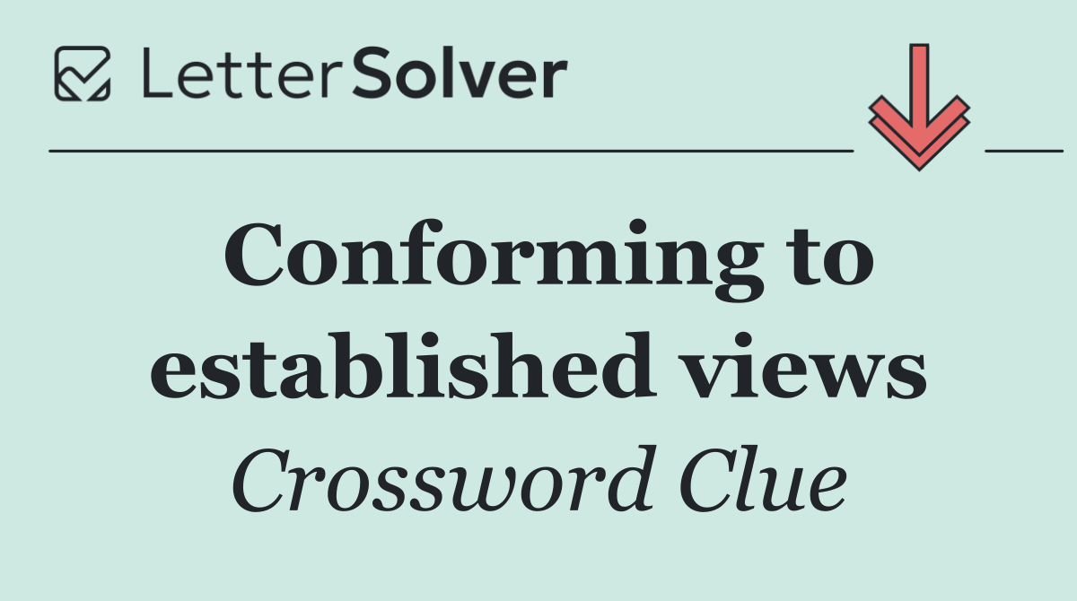 Conforming to established views