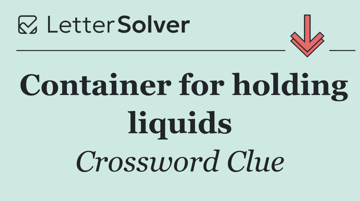 Container for holding liquids