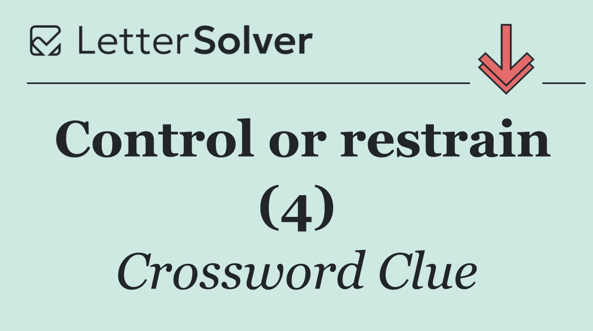 Control or restrain (4)