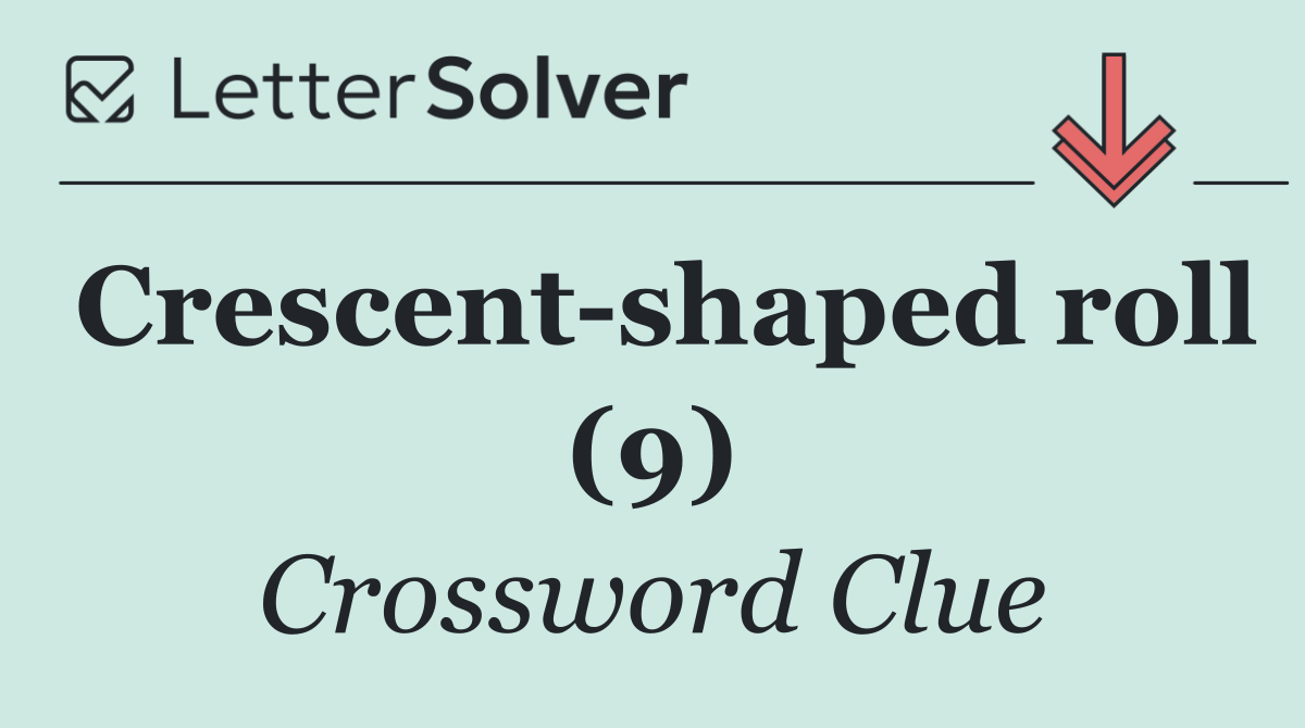 Crescent shaped roll (9)