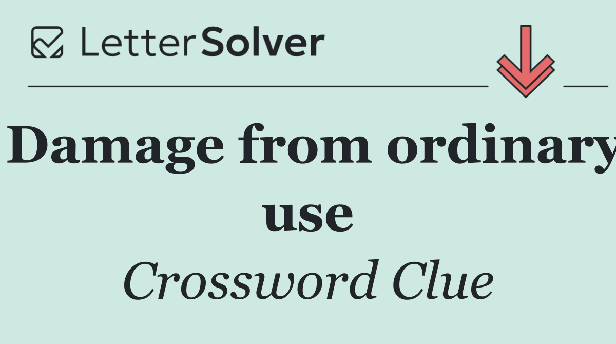 Damage from ordinary use