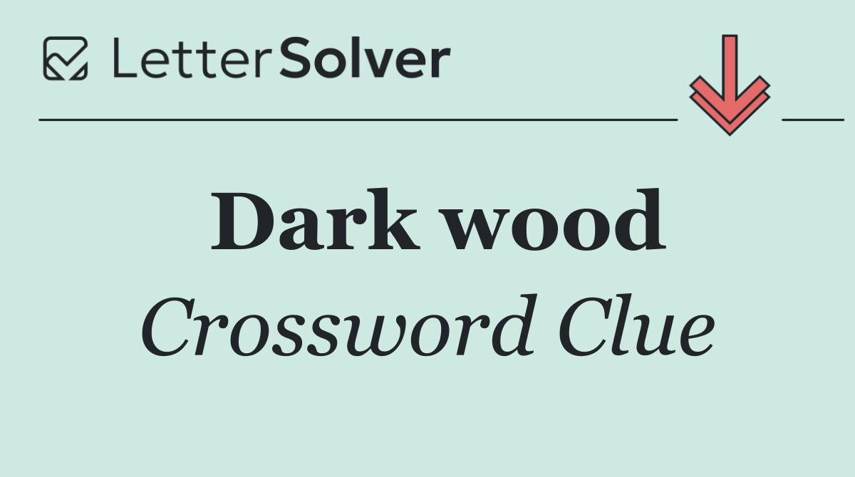 Dark wood