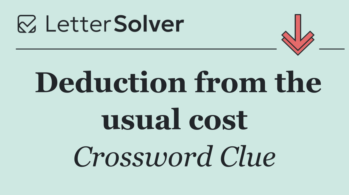 Deduction from the usual cost