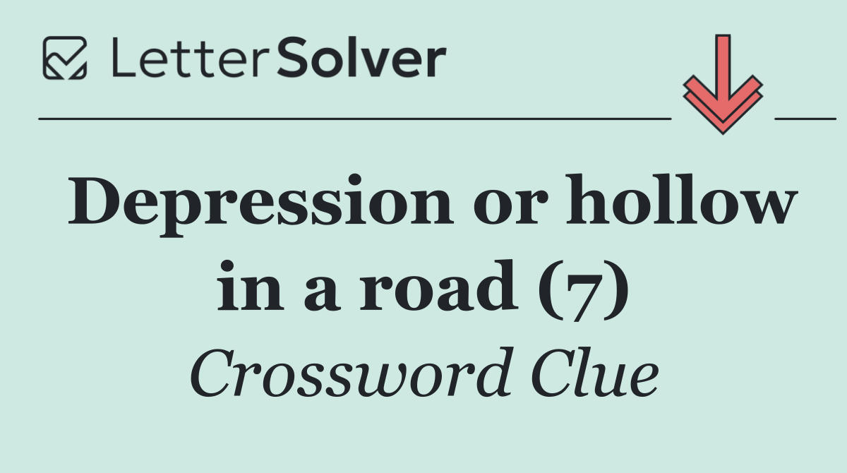 Depression or hollow in a road (7)