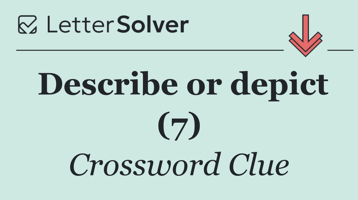 Describe or depict (7)